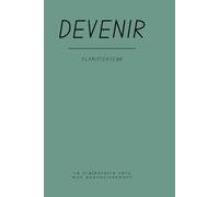 Devenir - Planificateur: La trajectoire vers mon épanouissement