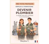 Devenir plombier: Le guide clair pour s'orienter ou se reconvertir