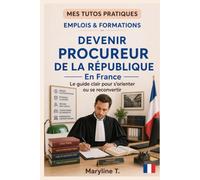 Devenir procureur de la République: Le guide clair pour s'orienter ou se reconvertir