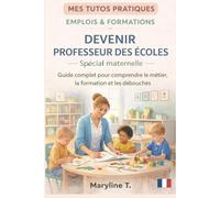 Devenir professeur des écoles - spécial maternelle: Le guide clair pour s'orienter ou se reconvertir