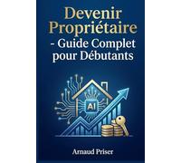 Devenir Propriétaire: Guide Complet pour Débutants