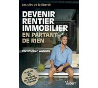 Devenir rentier immobilier en partant de rien: Les clés de la liberté