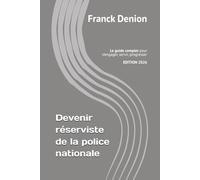 Devenir réserviste de la police nationale: Le guide complet pour s’engager, servir, progresser
