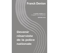 Devenir réserviste de la police nationale: Le guide complet pour s’engager, servir, progresser