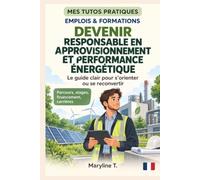 Devenir responsable en approvisionnement et performance énergétique: Le guide clair pour s'orienter ou se reconvertir