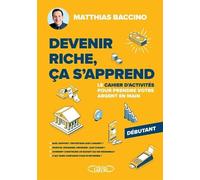 Devenir riche, ça s'apprend - Le cahier d'activités pour prendre votre argent en main - Matthias Baccino - Michel Lafon - broché - Livre-jeu
