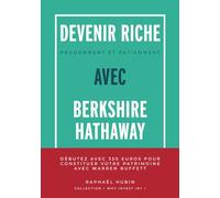 Devenir riche prudemment et patiemment avec Berkshire Hathaway: Débutez avec 330€ pour constituer votre patrimoine avec Warren Buffett