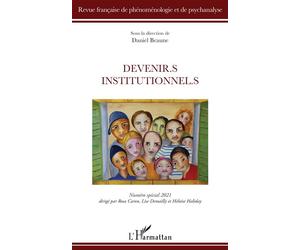 Devenir.s institutionnel.s Numéro spécial 2021 - Daniel Beaune - L'harmattan - broché - Revue