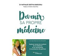 Devenir sa propre médecine: Explorer toutes les couleurs de la médecine et se reconnecter à sa puissance de guérison