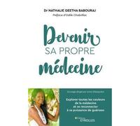 Devenir sa propre médecine Explorer toutes les couleurs de la médecine et se reconnecter à sa puissance de guérison - Nathalie Geetha Babouraj - Eyrolles - broché - Guide