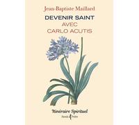 Devenir saint avec Carlo Acutis: Itinéraire spirituel
