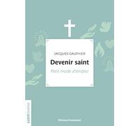 Devenir saint - Petit mode d'emploi