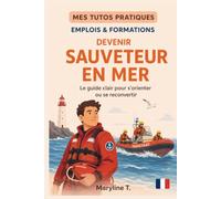Devenir sauveteur en mer: Le guide clair pour s'orienter ou se reconvertir