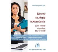 Devenir secrétaire indépendant.e Guide complet et pratique pour se lancer - Manon Guilloteau - Puits Fleuri - broché - Guide
