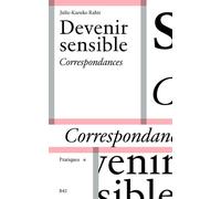 Devenir sensible Correspondances - Julie-Kazuko Rahir - B42 Eds - broché - Etude