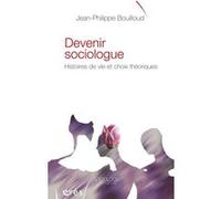 Devenir sociologue - Histoires de vie et choix théorique Jean Philippe Bouilloud (Auteur)
