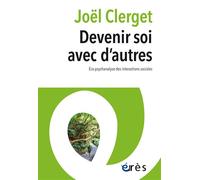Devenir soi avec d'autres Eco-psychanalyse des interactions sociales - Joël Clerget - Eres - broché - Guide