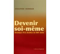 Devenir soi-même - Chronique d'un chrétien du XXI siècle Chronique d'un chrétien du XXIe siècle - Sébastien Morgan - Le Mercure Dauphinois - broché - Essai