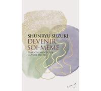 Devenir soi-même - Enseignements sur la voie du zen