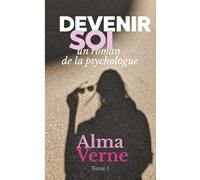 Devenir Soi: roman psychologique contemporain