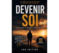 DEVENIR SOI: Se choisir. S’assumer. Créer sa vie.
