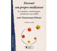 Devenir Son Propre Médiateur - Se Connaître, Communiquer, Transformer Ses Conflits