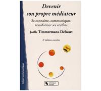 Devenir Son Propre Médiateur - Se Connaître, Communiquer, Transformer Ses Conflits