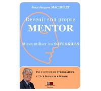Devenir son propre mentor: Mieux utiliser les soft skills