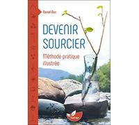 Devenir Sourcier - Méthode Pratique Illustrée