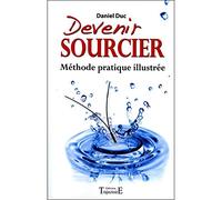 Devenir sourcier - Méthode pratique illustrée