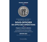 Devenir sous-officier en appui des opérations (CSTAGN): Préparer et réussir la sélection : les cinq spécialités, les épreuves et la méthode