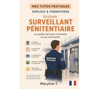 Devenir surveillant pénitentiaire: Le guide clair pour s'orienter ou se reconvertir