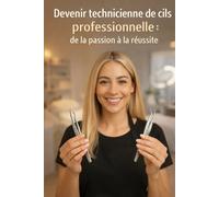 Devenir technicienne de cils professionnelle : de la passion à la réussite