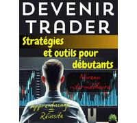 Devenir trader : Stratégies et outils pour débutants en trading