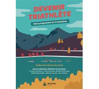 Devenir triathlète - Votre programme en 12 semaines - Olivier de Schutter - Exuvie Editions - broché - Guide