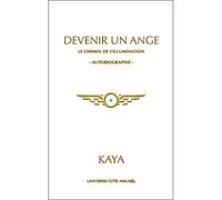 Devenir un ange le chemin de Le chemin de l'illumination - Kaya - Univers-Cite Mikael - broché - Guide
