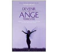 Devenir un ange terrestre - Comment trouver ses ailes et consacrer sa vie au service des autres