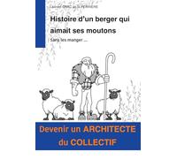 Devenir un architecte du collectif: et à la fin c'est le berger qui mange les moutons