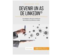 Devenir Un As De Linkedin - Les Étapes-Clés Pour Renforcer Ses Relations Professionnelles