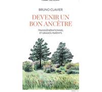 Devenir un bon ancêtre Transgénérationnel et grands-parents - Bruno Clavier - Payot - broché - Essai