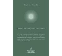 Devenir un dieu parmi les hommes - Bertrand Vergely - L'originel Charles Antoni - broché - Essai