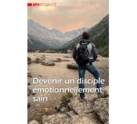 Devenir un disciple émotionnellement sain - Peter Scazzero - Excelsis - broché - Essai