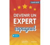 Devenir un expert en espagnol (avec fichiers audio) (à partir du niveau B1) - Nicolas Klein - Ellipses - broché - Méthode de langue