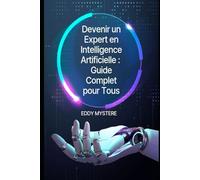 Devenir un Expert en Intelligence Artificielle :: Guide Complet pour Tous