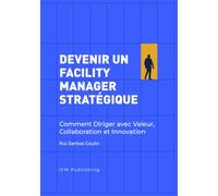 Devenir un Facility Manager Estratégique: Comment Diriger aver Valeur, Collaboration et Innovation