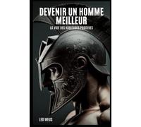 Devenir un homme meilleur: La voie des habitudes positives