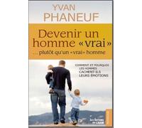 Devenir Un Homme "Vrai"... Plutôt Qu'un "Vrai" Homme - Comment Et Pourquoi Les Hommes Cachent-Ils Leurs Émotions