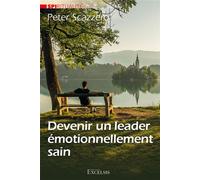 Devenir un leader émotionnellement sain - Peter Scazzero - Excelsis - broché - Essai
