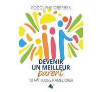 Devenir Un Meilleur Parent - 10 Aptitudes À Améliorer