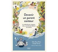Devenir un parent conteur: La méthode pour imaginer, créer, raconter des histoires aux enfants